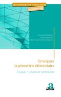 Enseigner la géométrie élémentaire, Enjeux, ruptures et continuités