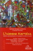 L'homme Kertész, Variations psychanalytiques sur le passage d'un siècle à un autre