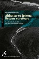 Althusser et Spinoza détours et retours, Avec trois textes inédits de louis althusser sur spinoza