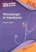 Hématologie et transfusion 6E ED.-, COLLECTION MEDICALE PAR SPECIALITE