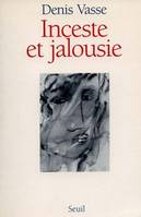 Inceste et Jalousie. La question de l'homme, la question de l'homme