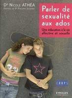 Parler de sexualité aux ados, Une éducation à la vie affective et sexuelle