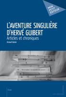 L’Aventure singulière d’Hervé Guibert, Articles et chroniques