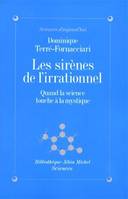 Les Sirènes de l'Irrationnel, quand la science touche à la mystique