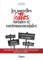 Les nouvelles luttes sociales et environnementales, Notre Dame des Landes, droit au logement, gaz de schiste… Les nouvelles formes de la contestation