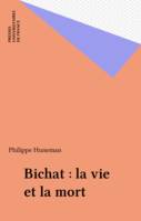 Bichat : la vie et la mort