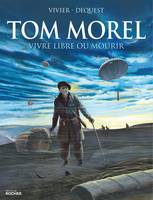 Tom Morel, Vivre libre ou mourir