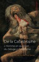 De la catastrophe, L'homme à l'oeuvre du déluge à Fukushima