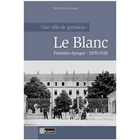 Une ville de garnison: le blanc premiere époque : 1870-1920