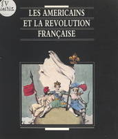 Les Américains et la Révolution française, Musée du Nouveau monde, La Rochelle, 14 avril-20 juin 1989 ; Musée national de la coopération franco-américaine, Blérancourt, 7 juillet-29 septembre 1989