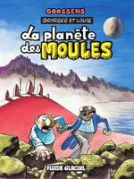 Georges et Louis romanciers., 5, Georges et Louis / La planète des moules