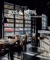 Bois & métal - Le style industriel