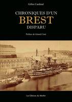 Chroniques d'un Brest disparu, Histoire inédite du vieux Brest et du quartier disparu des Sept Saints