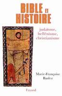 Bible et Histoire, Judaïsme, hellénisme, christianisme