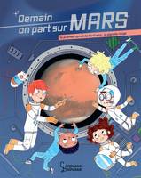 Demain on part sur Mars, Le premier carnet de bord vers... la planète rouge