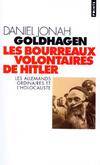 Les Bourreaux volontaires de Hitler. Les Allemands ordinaires et l'Holocauste, les Allemands ordinaires et l'holocauste