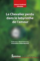 Le Chevalier perdu dans le labyrinthe de l’amour