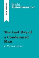 The Last Day of a Condemned Man by Victor Hugo (Book Analysis), Detailed Summary, Analysis and Reading Guide