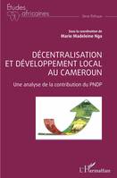 Décentralisation et développement local au Cameroun, Une analyse de la contribution du PNDP