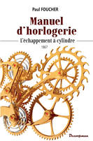 Manuel d'horlogerie, L'échappement à cylindre