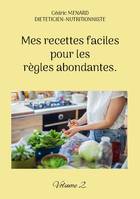 Mes recettes faciles pour les règles abondantes., Volume 2.