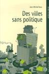 Des villes sans politique : Etalement urbain crise sociale et projets, étalement urbain, crise sociale et projets