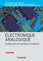 Electronique analogique - 2e éd., Composants et systèmes complexes