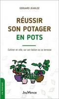 Réussir son potager en pots, Cultiver en ville, sur son balcon ou sa terrasse