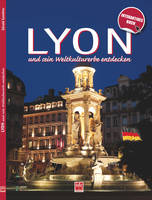 Lyon und sein weltkulturerbe entdeken (allemand)