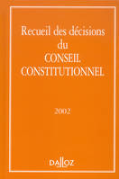 Recueil des décisions du Conseil constitutionnel 2002 - 1ère éd.