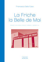 La friche la belle de mai, Projet culturel-projet urbain / Marseille