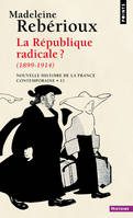 Nouvelle histoire de la France contemporaine, 11, Points Histoire La République radicale, (1898-1914)