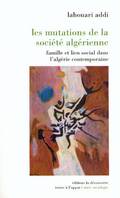 Les mutations de la société algérienne - Famille et lien social dans l'algérie contemporaine, famille et lien social dans l'Algérie contemporaine