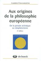 AUX ORIGINES DE LA PHILOSOPHIE EUROPEENN DE LA PENSEE ARCHAIQUE AU NEOPLATONISME, De la pensée archaïque au néoplatonisme