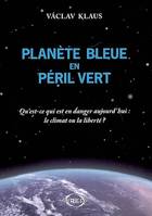 PLANETE BLEUE EN PERIL VERT - QU'EST-CE QUI EST EN DANGER AUJOURD'HUI : LE CLIMA