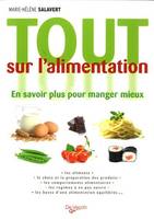 Tout sur l'alimentation / en savoir plus pour manger mieux