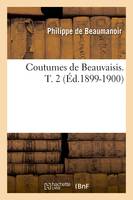 Coutumes de Beauvaisis. T. 2 (Éd.1899-1900)