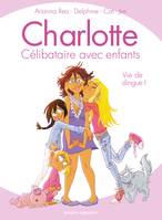 1, Charlotte, célibataire avec enfants - Tome 01, Vie de dingue !