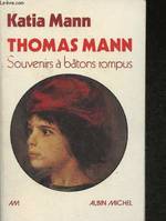 Thomas mann : Souvenirs à batons rompus, recueillis par Elisabeth Plessen et Michael Mann, souvenirs à bâtons rompus