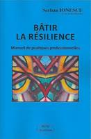 Bâtir la résilience, Manuel de pratiques professionnelles