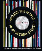 AROUND THE WORLD, IN 80 RECORD STORES