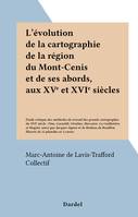 L'évolution de la cartographie de la région du Mont-Cenis et de ses abords, aux XVe et XVIe siècles, Étude critique des méthodes de travail des grands cartographes du XVIe siècle : Fine, Gastaldi, Ortelius, Mercator, La Guillotière et Magini, ainsi que...