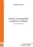 Initiation à la comptabilité de gestion en entreprise - principes & applications, principes & applications