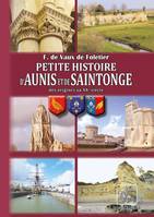 Petite Histoire d'Aunis et de Saintonge, (des origines au début du XXe siècle)