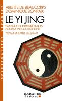 Le Yi Jing (Espaces Libres - Spiritualités Vivantes), Pratique et interprétation pour la vie quotidienne