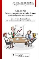 Acquérir les compétences de base. Préparer la certification CleA, Guide à l'usage des Formateurs - D1 Communication en français