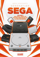 Génération SEGA 1991-2022 : Mega CD, Saturn, Dreamcast et la fin d'un Empire - Volume 2