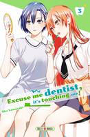 3, Excuse me dentist, it's touching me ! T03