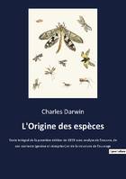 L'Origine des espèces, Texte intégral de la première édition de 1859 avec analyse de l'oeuvre, de son contexte (genèse et réception) et de la structure de l'ouvrage