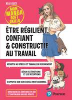 Être résilient, confiant & constructif au travail